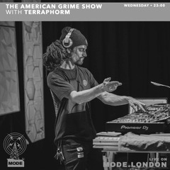 THE AMERICAN GRIME SHOW - S04 - EP11 - TERRAPHORM