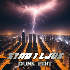 STAD I LJUS (Dunk Edit)