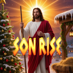 SON RISE , ITS CHRISTMAS DAY