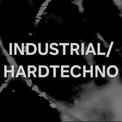 INDUSTRIAL/HARD TECHNO