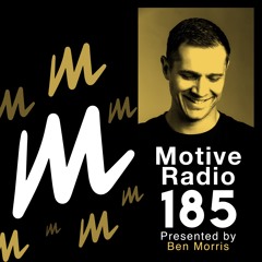 Motive Radio 185 - Presented By Ben Morris