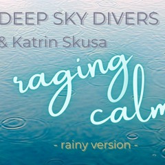DeepSkyDivers & Katrin Skusa Raging Calm (Rainy Version)