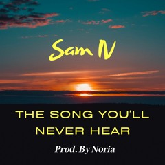 The Song You'll Never Hear Prod. By Noria