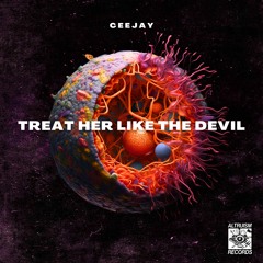CEEJAY - Treat Her like the Devil