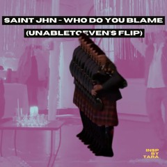 SAINt JHN - Who Do You Blame (Unabletoeven's Flip)