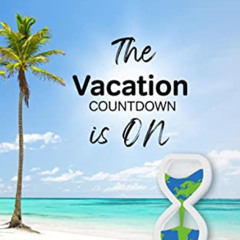 [Access] KINDLE 💕 The Vacation Countdown is ON: A Guidebook for Planning the Perfect