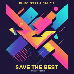 Klubb Efekt & Carly F - Save The Best