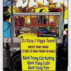 Mixset Pánh Tráng Trộn - Ozzy Mix