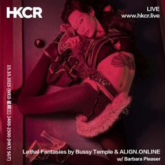 Lethal Fantasies by Bussy Temple & ALIGN.ONLINE w⁄ 𝗕𝗮𝗿𝗯𝗮𝗿𝗮 𝗣𝗹𝗲𝗮𝘀𝗲𝗿 - 15/10/2025