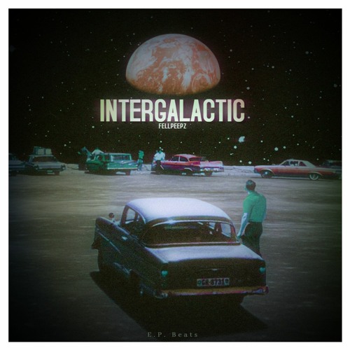 FellPeepz ~ Intergalactic  (Prod By E.P. Beats)