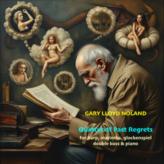 QUINTET OF PAST REGRETS for harp, marimba, glockenspiel, double bass, and piano
