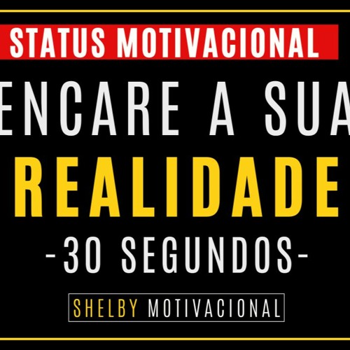 ENCARE A SUA REALIDADE - Status Motivacional ( Áudio Para Status De Motivação )