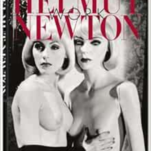 [GET] PDF 🖊️ Helmut Newton Work by Helmut Newton,Francoise Marquet,Manfred Heiting E