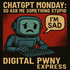 ChatGPT (Monday) - So ask me something stupid