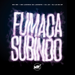 FUMAÇA SUBINDO - DJ JR, DJ LG DO SF - MC WK, MC LUKINHA DA LACOSTE