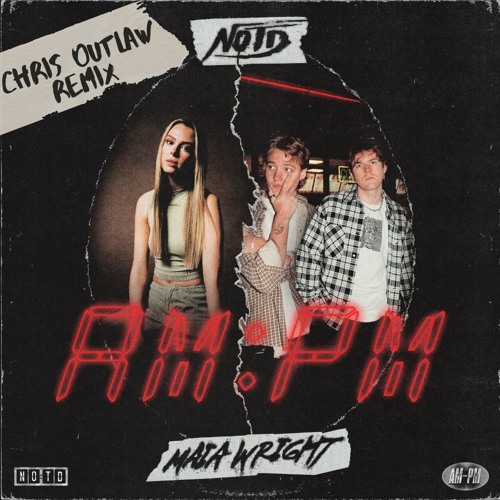 NOTD & Maia Wright - AM:PM (Chris Outlaw Remix)