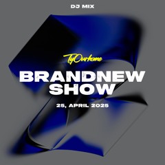 TyOurBrandNewShow (25,April 2025)