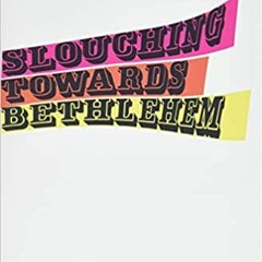 Slouching Towards Bethlehem: Essays (FSG Classics)[PDF❤️Download✔️ Slouching Towards Bethlehem: Essa