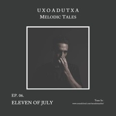 MELODIC TALES - Episode 06 by Eleven Of July