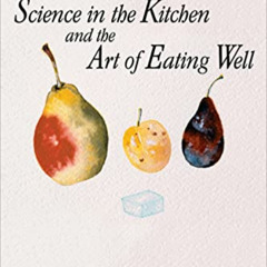 [GET] EBOOK 💑 Science in the Kitchen and the Art of Eating Well (Lorenzo Da Ponte It