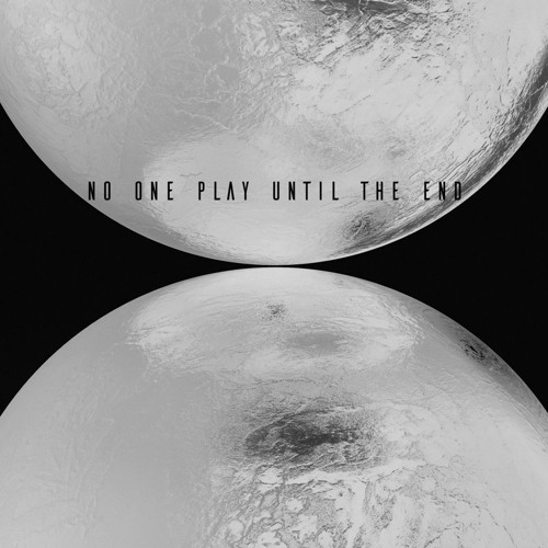 No One Play Until The End