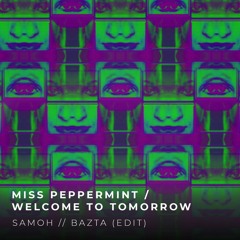 [FREE DOWNLOAD] Miss Peppermint - Welcome To Tomorrow (SAMOH & BAZTA EDIT)