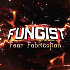 Fungist - Fear Fabrication