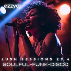 ezzydj - Lush Session 25.4-Soulful-Funk-Disco
