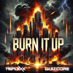 REFLEXX & GUIZCORE - Burn It Up (RADIO EDIT)
