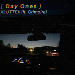 XLUTTEX- Day_Ones (ft. Grimoire) prod. Tsurreal