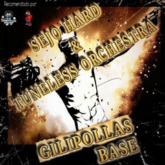 Sejo Hard & Tuneless Orchestra - GILIPOLLAS BASE  (FREE DOWNLOAD)