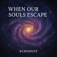 When Our Souls Escape