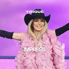 That Don't Impress Me Much - Shania Twain (YRIQUE Remix)