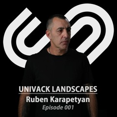 UNIVACK LANDSCAPES 001 - Ruben Karapetyan - Dj Set @ Univack Showcase ADE 2022