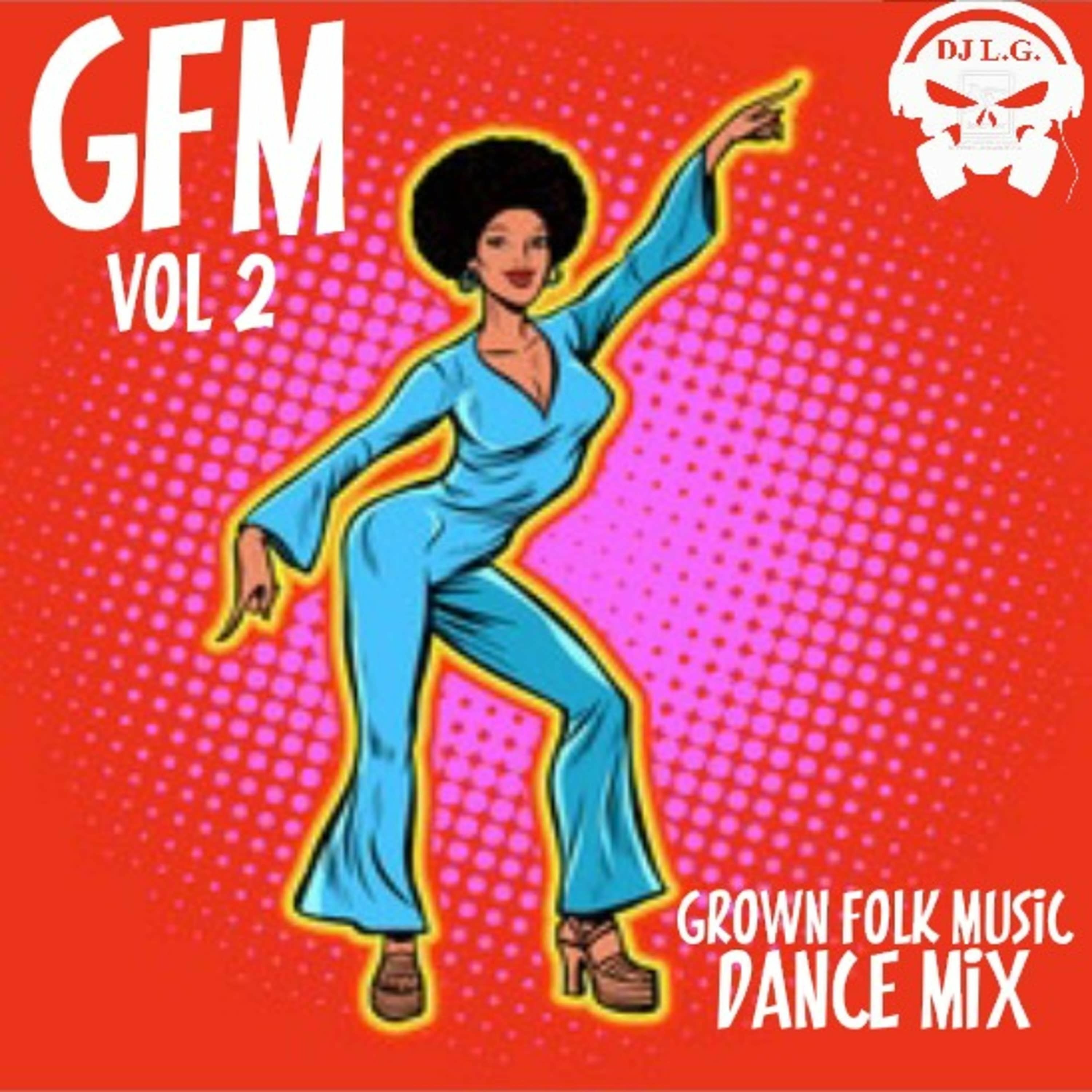 DJ L.G GFM DANCE MIX GROWN FOLK MUSIC VOL 2 episode artwork