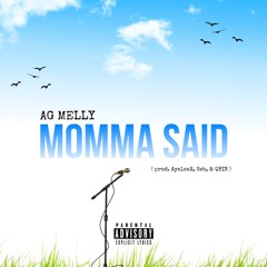 MOMMA SAID by AG Melly (prod. AyeleeX, Seb, & QBIN)