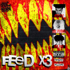 FEED X3 W/ D!E PERRY & MTLFCE •PROD• D!E PERRY