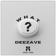 DEEZAVE - WHAT [Premiere]