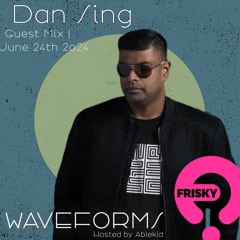 Waveforms June 2024 Dan Sing Guest Mix