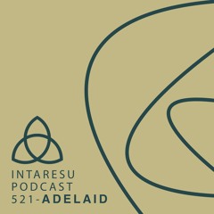 Intaresu Podcast 521 - ADELAID