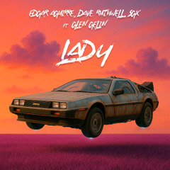 Edgar Aguirre, Dave Ruthwell, SGX ft Glen Gelin - Lady ***FREE DOWNLOAD***