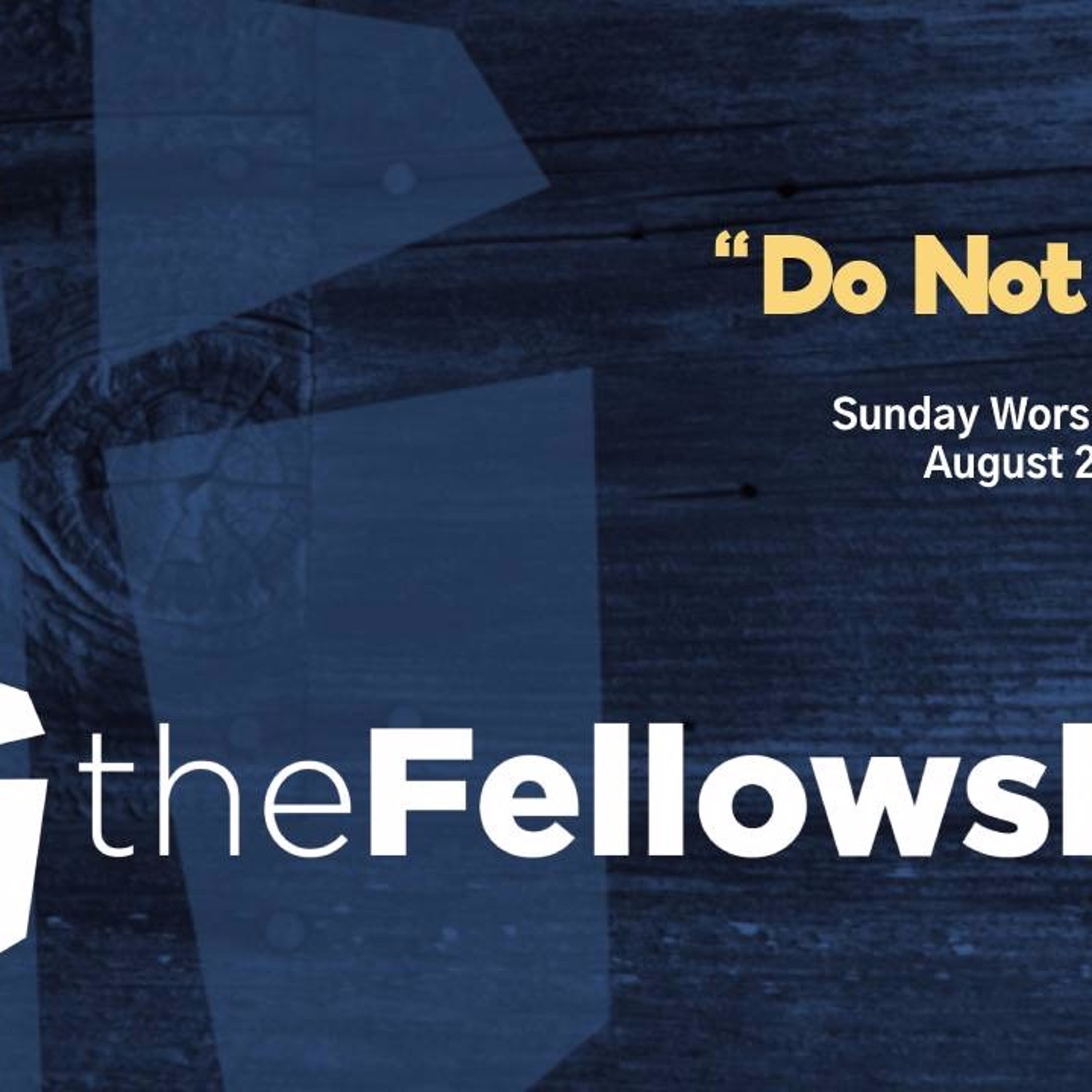 "Do Not Forget"- Fellowship Mt Juliet/Two Rivers message 8/2/20