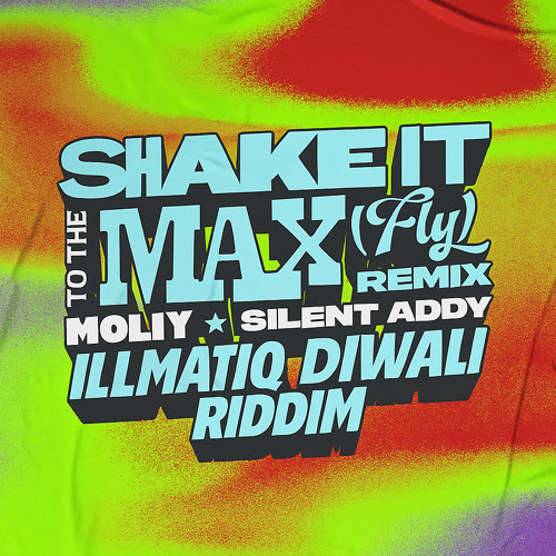 Shake It To The Max (Illmatiq Diwali Riddim)