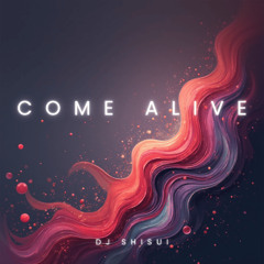 DJ SHISUI - Come Alive