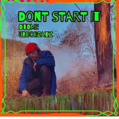 Don’t Start It   [ URDOBeatz ]