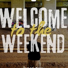 Welcome To The Weekend - June
