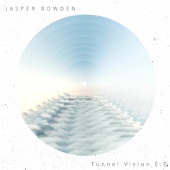 Jasper Rowden - Tunnel Vision EP