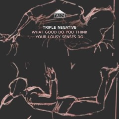 TR176 - Triple Negative - 'Stabject Seepex Abgeist'