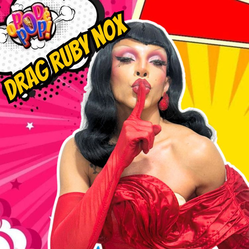 DRAG RUBY - O POD É POP #DRAG #PODCAST #VIDEOCAST #ENTRETERIMENTO