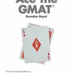 [Get] EBOOK EPUB KINDLE PDF Ace the GMAT by  Brandon Royal 🗸